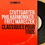 Album Classiques pour tous (Mono version) de Stuttgarter Philharmoniker, Fritz Mareczek