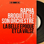 Album La belle époque et la valse (Stereo Version) de Rapha Brogiotti et Son Orchestre