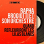 Album Quand refleuriront les lilas blancs (Mono Version) de Rapha Brogiotti et Son Orchestre