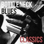 Compilation Bottleneck Blues Classics avec Barbecue Bob / Robert Nighthawk / Muddy Waters / Kokomo Arnold / Blind Willie Johnson...