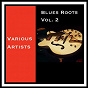 Compilation Blues Roots, Vol. 2 avec Lonnie Johnson / Casey Bill Weldon / Blind Willie Johnson / Meade "Lux" Lewis / Gus Cannon...