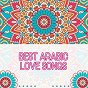 Compilation Best Arabic Love Songs avec Hiba Tawaji / Majida el Roumi / Nassif Zeytoun / Nina Abdel Malak / Rahma Riad...