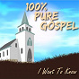 Compilation 100% Pure Gospel / I Want To Know avec Mighty Clouds of Joy / The Golden Gate Quartet / James Cleveland & the Gospel All-Stars / Mahalia Jackson & Percy Faith Orchestra & Choir / The Famous Caravans...