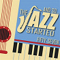 Compilation And So... The Jazz Started / Fifty-Seven avec Sonny Clark / Sarah Vaughan / Count Basie & His Orchestra + Neal Hefti / Ella Fitzgerald / Louis Armstrong...