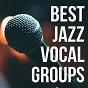 Compilation Best Jazz Vocal Groups avec Les Double Six / The Four Freshmen / The Modernaires / The Ink Spots, Ella Fitzgerald / The Hi Lo S...