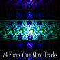 Album 74 Focus Your Mind Tracks de Zen Meditation & Natural White Noise & New Age Deep Massage