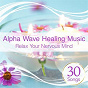 Album Alpha Wave Healing Music ~ Relax Your Nervous Mind de Relax A Wave