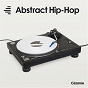Compilation Abstract Hip-Hop avec Rémo / Awir Leon / Indo Records / Midori / Tismé...