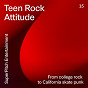 Compilation Teen Rock Attitude - From College Rock to California Skate Punk avec Frédéric Vitani / Filip Woja / Valery Pellegrini / Amoria, Jok A Face / Del el-Mezoghi...