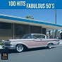 Compilation 100 Hits Fabulous 50s (100 Classic Tracks Of The Decade) avec Gary Miller / Dean Martin / Frank Sinatra / The Four Aces / Nat King Cole...