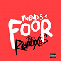 Compilation Friends of FooR (The Remixes) avec Foor / Foor, Eddie Craig / Foor, Effie / Foor, Shapes / Foor, Mind of A Dragon...