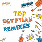 Compilation Top Egyptian Remixes avec Mohamed Mounir / Ahmed Saad / Fatma Eid / Bob Azzam / Vicka...