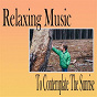 Album Relaxing Music To Contemplate The Sunrise de Relaxing Music