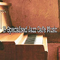 Album 19 Specialised Jazz Cafe Music de Relaxing Piano Music Consort
