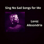 Album Sing No Sad Songs for Me de Lorez Alexandria