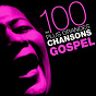 Compilation Les 100 plus grandes chansons Gospel (100 Best Gospel Songs) avec Ebony Three Vocal Trio / Nina Simone / Harmonizing Four / The Argo Singers / Louis Armstrong...
