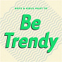 Compilation Boys & Girls Want to Be Trendy (Cool Music for Cool People) avec Jaffna / L'impératrice / Nit / Grand Yellow / Astre...