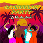 Compilation Carribean Party : La fête aux Antilles avec Thierry Moutoussamy / Big O / Olivier Martelly / Michael Benjamin / Top Adlerman...