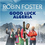 Album Good Luck Algeria (Original Motion Picture Soundtrack) de Robin Foster