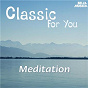 Compilation Classic for You: Meditation avec Dubravka Tomsic / Franz Schubert / Ludwig van Beethoven / W.A. Mozart / Georg Friedrich Haendel...