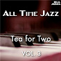 Compilation All Time Jazz: Tea for Two, Vol. 3 avec Bix Beiderbecke / Duke Ellington / Gerry Mulligan, Chet Baker / Chet Baker / Coleman Hawkins...