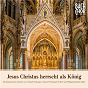 Album Jesus Christus herrscht als König de Martin Luther / Bach Chor Siegen / Jean-Sébastien Bach / Heinrich Schütz / Heinrich Isaac...