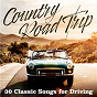Compilation Country Road Trip: 30 Classic Songs for Driving avec Fish & Chips / Dennis Hromek / Freddy Weller / Ferlin Husky / Dave Dudley...