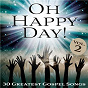 Compilation Oh Happy Day! 30 Greatest Gospel Songs, Vol. 2 avec Harmonizing Four / The Original Five Blind Boys of Alabama / Sister Rosetta Tharpe & the Tabernacle Choir / The Swan Silverstones / Mahalia Jackson...