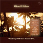 Compilation Miami 2 Ibiza - Ultra Lounge Chill House Sessions 2013 avec Sol Y Mar / Alvaro Caldera / Fontainebleau / Es Canar / Bayfront Boys...