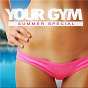 Compilation Your Gym - Summer Special avec Squeezer / Brisby & Jingles / Martha Mateo / D3cay & R3lay / R3lay...