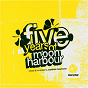Compilation Five Years of Moon Harbour avec Audio Werner / Daniel Stefanik / Tanzmann & Stefanik / Luna City Express / Martin Landsky...
