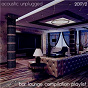 Compilation Acoustic Unplugged - Bar Lounge Compilation Playlist 2017.2 avec Robyn Master / Bang la Dash / Greg Diamonds / A Taste of Sugar / J Laroche...