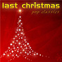 Compilation Last Christmas Pop Classics avec Nyc Jazz Quartett / X Mas Allstars / United Allstars / Charlemaine / Franca Morgano...