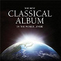 Compilation The Best Classical Album in the World...Ever! avec Kark Anton Rickenbacher / Franz Welser-Möst / Carl Orff / The Philharmonia Orchestra / Ambrosian Opera Chorus...