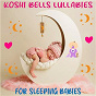 Album #Koshi Bells Lullabies (Soothing Chime Sounds for Sleeping Babies) de Sleeping Kids